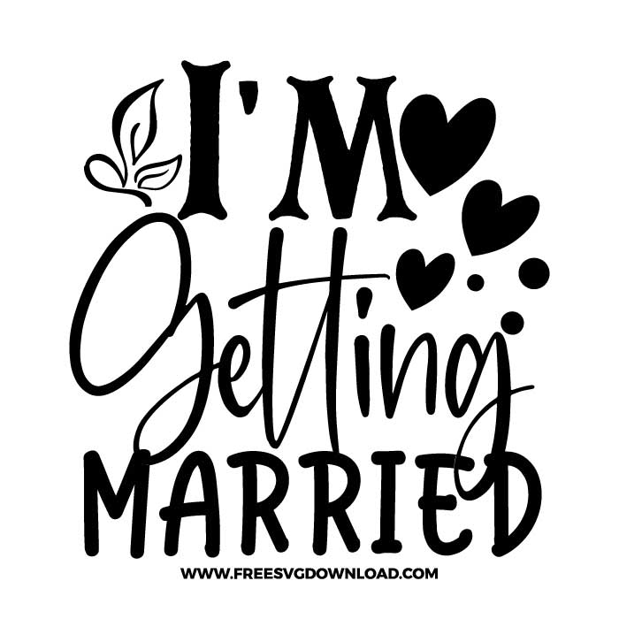 Download I M Getting Married Svg Png Cut Files Free Svg Download