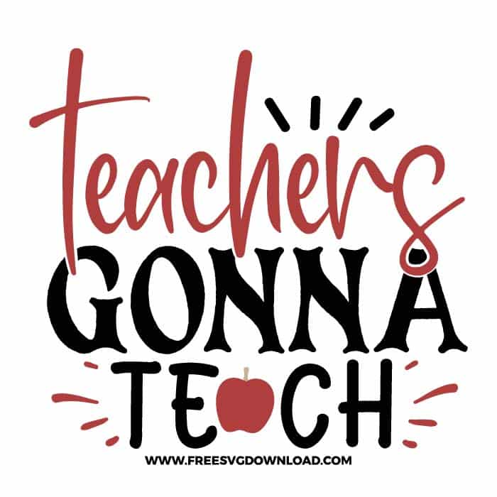 Teachers gonna teach 3 SVG & PNG free cut files | Free SVG Download