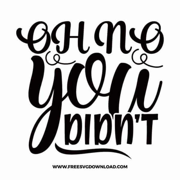 Oh no you didn't free SVG & PNG Download | Free SVG Download