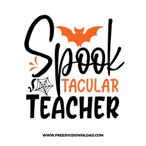 Spooktacular Teacher Free SVG File