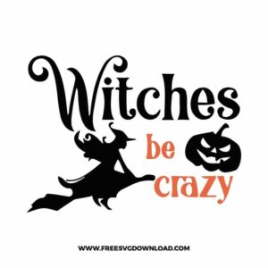 Witches Be Crazy Cricut Free SVG File