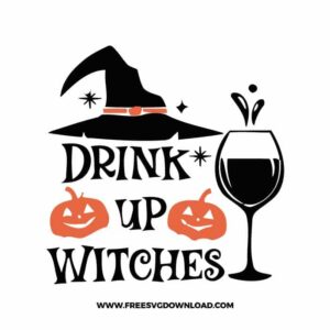 Drink Up Witches Free SVG File