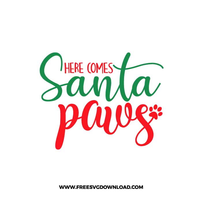 Here comes Santa paws SVG & PNG free cut files | Free SVG Download