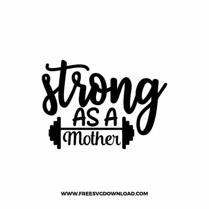 Strong As A Mother SVG & PNG free Fitness cut files