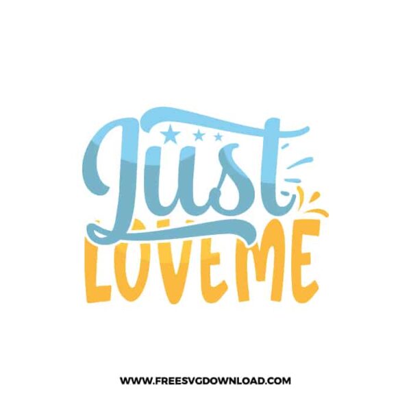 Just Love Me | Free SVG Download