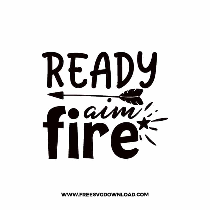 Ready Aim Fire SVG & PNG free cut files | Free SVG Download