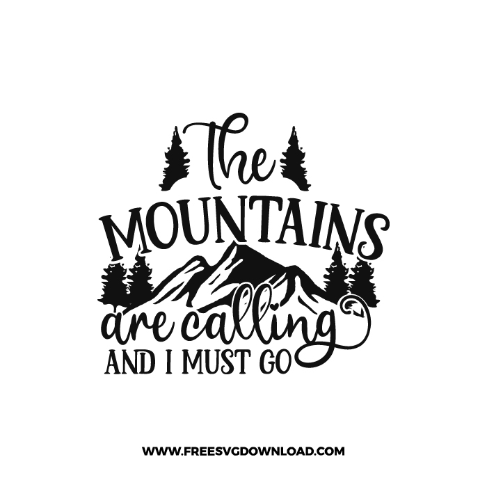 Mountains Are Calling And I Must Go Free SVG & PNG cut files | Free SVG