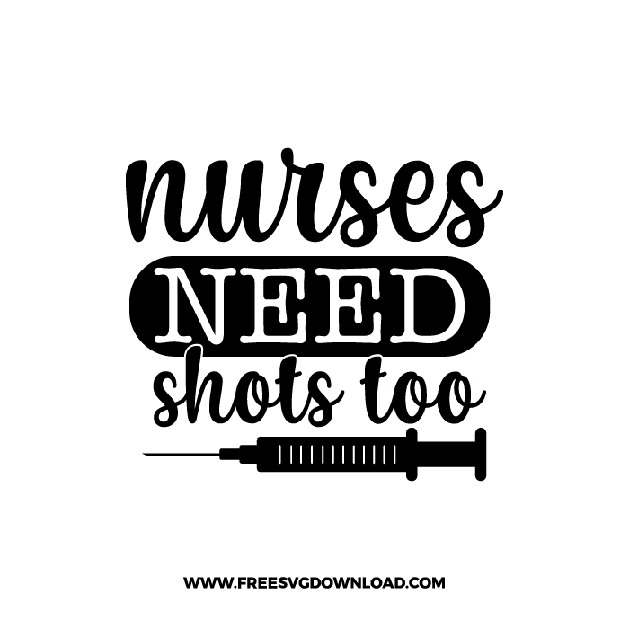 Nurses Need Shots Too 2 Free SVG & PNG cut files | Free SVG Download