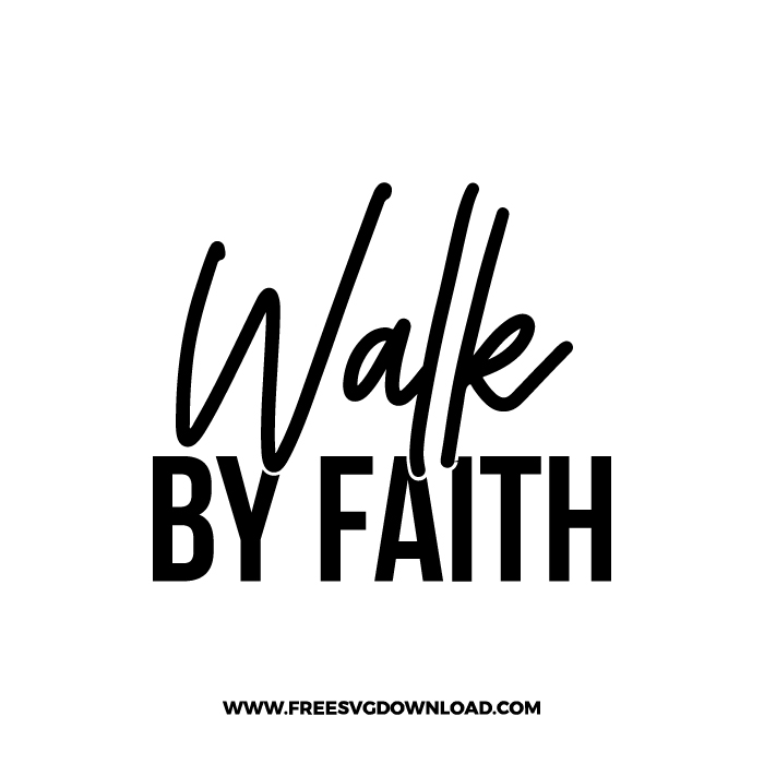 Walk By Faith Free SVG & PNG Cut Files | Free SVG Download