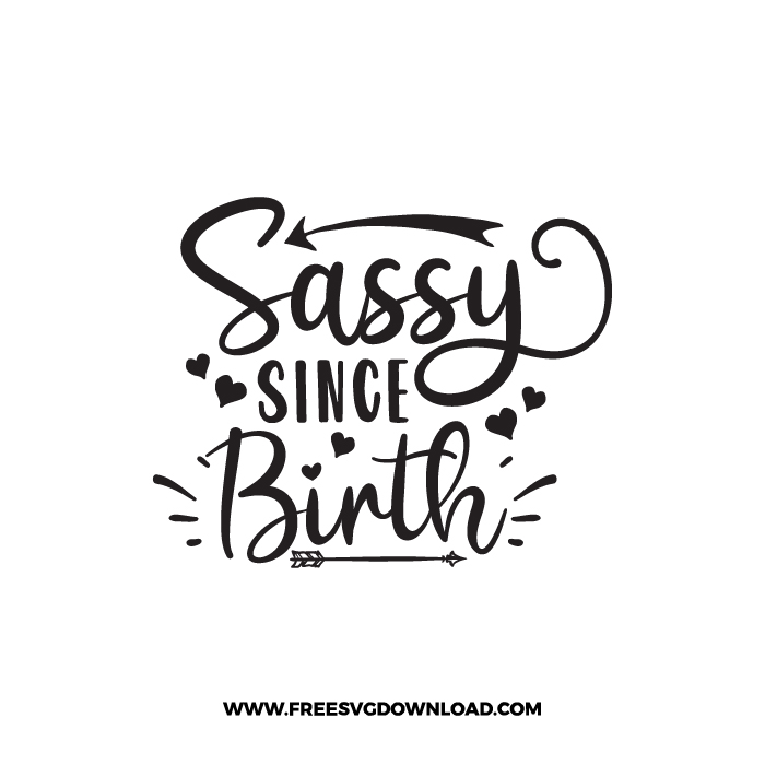 Sassy Since Birth 4 Free SVG & PNG cut files | Free SVG Download